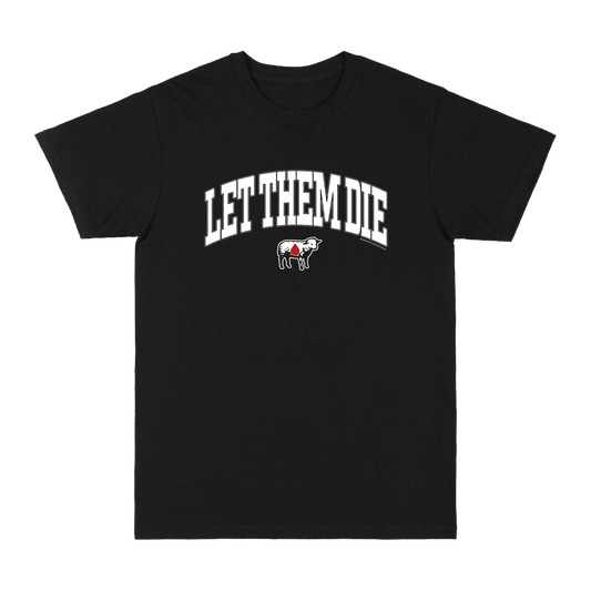 Let Them Die Black Tee